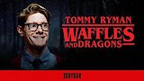 Tommy Ryman: Waffles And Dragons