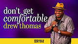 Drew Thomas: Don't Get Comfortable