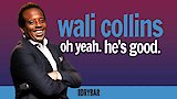 Wali Collins: Oh Yeah. He's Good.