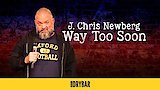 J. Chris Newberg: Way Too Soon