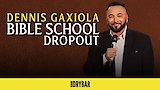 Dennis Gaxiola: Bible School Dropout