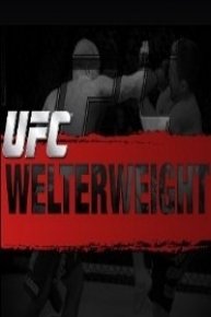 The Ultimate Fighting Championship: Classic Welterweight Bouts