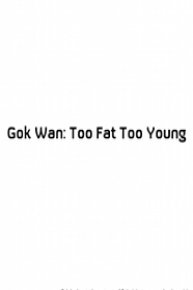 Gok Wan: Too Fat Too Young