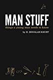 Man Stuff: Things a Young Man Needs to Know