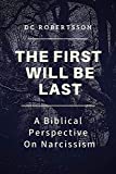 The First Will Be Last: A Biblical Perspective On Narcissism