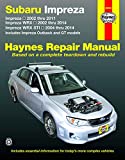 Subaru Impreza 2002 thru 2011, Impreza WRX 2002 thru 2014, Impreza WRX STI 2004 thru 2014 Haynes Repair Manual: Includes Impreza Outback and GT Models