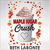 Maple Sugar Crush: An Autumnboro Sweet Romance, Book 2