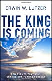 The King is Coming: Ten Events That Will Change Our Future Forever