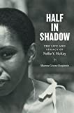 Half in Shadow: The Life and Legacy of Nellie Y. McKay