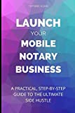 Launch Your Mobile Notary Business: A Practical, Step-by-Step Guide to a Side Hustle on a Shoestring