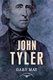 John Tyler: The American Presidents Series: The 10th President, 1841-1845