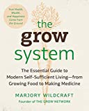The Grow System: True Health, Wealth, and Happiness Come from the Ground