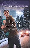 Rescue on the Run: An Uplifting Romantic Suspense (Love Inspired Suspense)