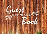 Guest Book: Rustic Guest Book For Wedding, Parties, Vacation Home, Graduation, Birthday & Other Events (Wedding Guest Book) (Volume 1)