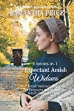 Expectant Amish Widows 3 Books-in-1: Amish Widow's Hope: The Pregnant Amish Widow: Amish Widow's Faith: Amish Romance (Expectant Amish Widows series)