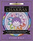 Llewellyn's Complete Book of Chakras: Your Definitive Source of Energy Center Knowledge for Health, Happiness, and Spiritual Evolution (Llewellyn's Complete Book Series, 7)