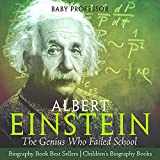 Albert Einstein : The Genius Who Failed School - Biography Book Best Sellers | Children's Biography Books