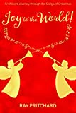 Joy to the World! An Advent Devotional Journey through the Songs of Christmas (Advent Devotionals)