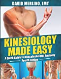Kinesiology Made Easy - A Quick Guide to Musculoskeletal Anatomy, Fourth Edition
