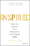 Inspired: How to Create Tech Products Customers Love (Silicon Valley Product Group)