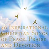 40 Inspirational Christan Songs of Peace, Praise, And Devotion