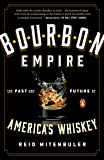Bourbon Empire: The Past and Future of America's Whiskey