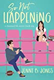 So Not Happening: A YA Rom-Com (A Charmed Life Book 1)