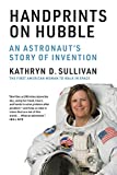 Handprints on Hubble: An Astronaut's Story of Invention (Lemelson Center Studies in Invention and Innovation series)