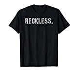 Reckless T-Shirt