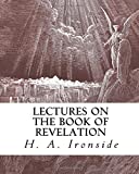 Lectures on the Book of Revelation (Ironside Commentary Series)