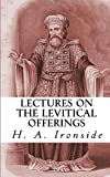 Lectures on the Levitical Offerings (Ironside Commentary Series)