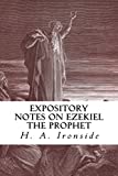 Expository Notes on Ezekiel the Prophet (Ironside Commentary Series Book 11)