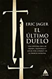 El último duelo: Una historia real de crimen, escándalo y juicio por combate en la Francia medieval