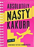 Absolutely Nasty® Kakuro Level Two (Absolutely Nasty® Series)