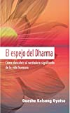 El espejo del Dharma: Cómo descubrir el verdadero significado de la vida humana (Spanish Edition)