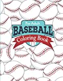 Baseball Coloring Book For Adult: Stress Relieving and Relaxation Designs For Boys, Girls, Kids, Toddlers, Baseball Lovers and Fans