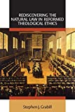 Rediscovering the Natural Law in Reformed Theological Ethics (Emory University Studies in Law and Religion)