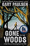 Gone to the Woods: A True Story of Growing Up in the Wild