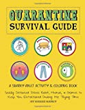 Quarantine Survival Guide A Snarky Adult Activity & Coloring Book: Socially Distanced Stress Relief, Humor, & Games to Keep You Entertained During This Trying Time