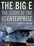 The Big E: The Story of the USS Enterprise, Illustrated Edition