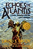 Echoes of Atlantis: Crones, Templars and the Lost Continent (Templars in America Series Book 6)