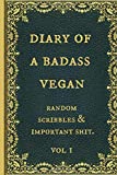 Diary of a Badass Vegan: Funny Novelty Gag Gift Notebook, Journal. Ideal For Secret Santa,Christmas & Birthdays. Blank, lined paper.