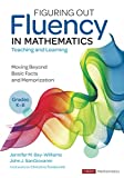 Figuring Out Fluency in Mathematics Teaching and Learning, Grades K-8: Moving Beyond Basic Facts and Memorization (Corwin Mathematics Series)