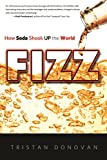 Fizz: How Soda Shook Up the World