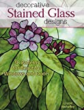 Decorative Stained Glass Designs: 38 Patterns for Beautiful Windows and Doors