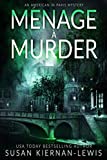 Ménage à Murder: a page-turning thriller mystery set in Paris (An American in Paris Book 4)