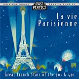 La vie Parisienne CD: Great French Stars of the 30s and 40s French Chansons. Past Perfect Vintage Music Remastered from the Original Recordings