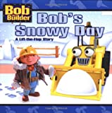 Bob's Snowy Day (Bob the Builder) (A Lift-the-Flap Story)