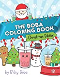 The Boba Coloring Book Christmas Edition: 50 Holiday Themed Bubble Tea Coloring Pages