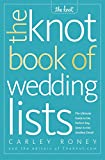 The Knot Book of Wedding Lists: The Ultimate Guide to the Perfect Day, Down to the Smallest Detail